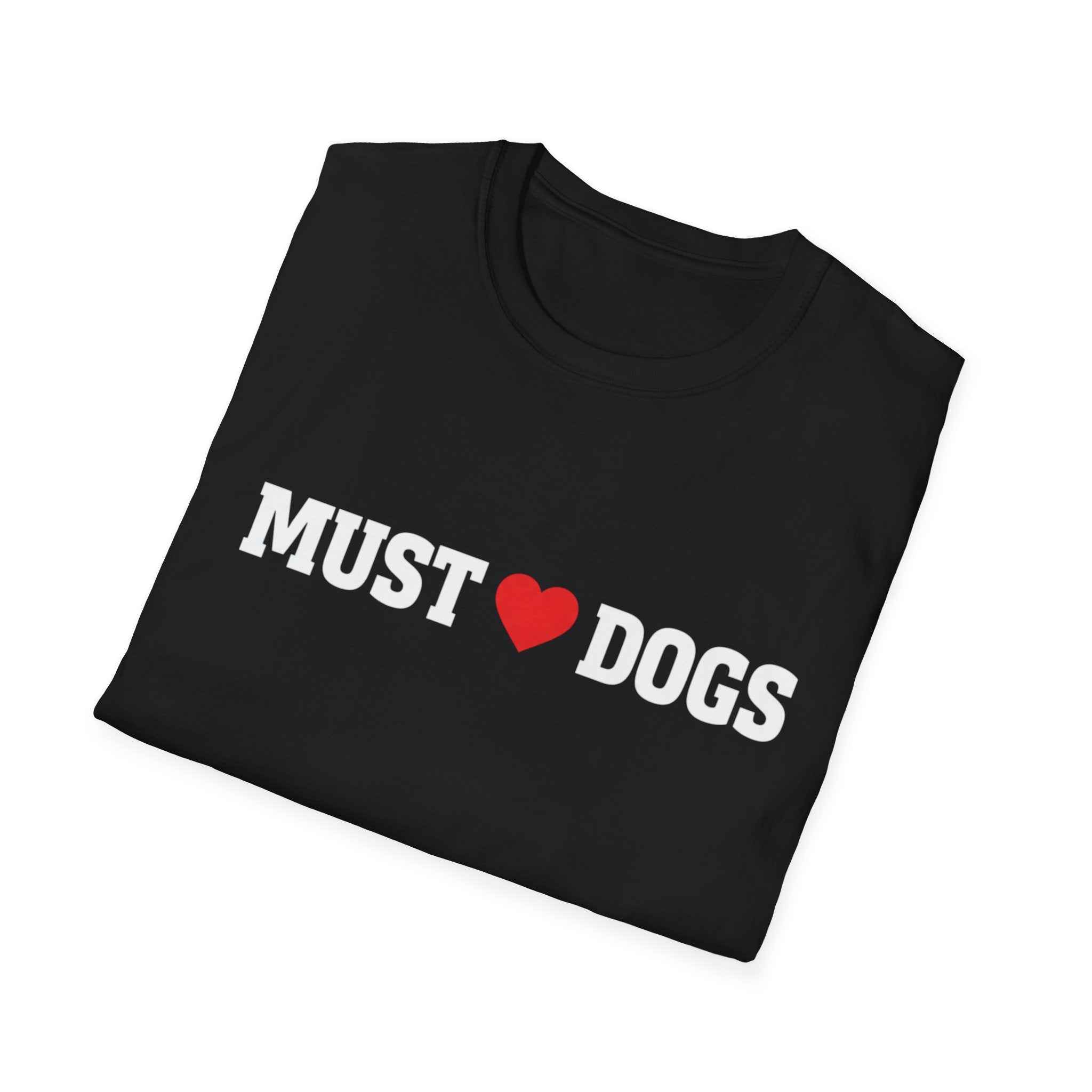 Must love Dogs T-Shirt — Funny Dog Lover Tee