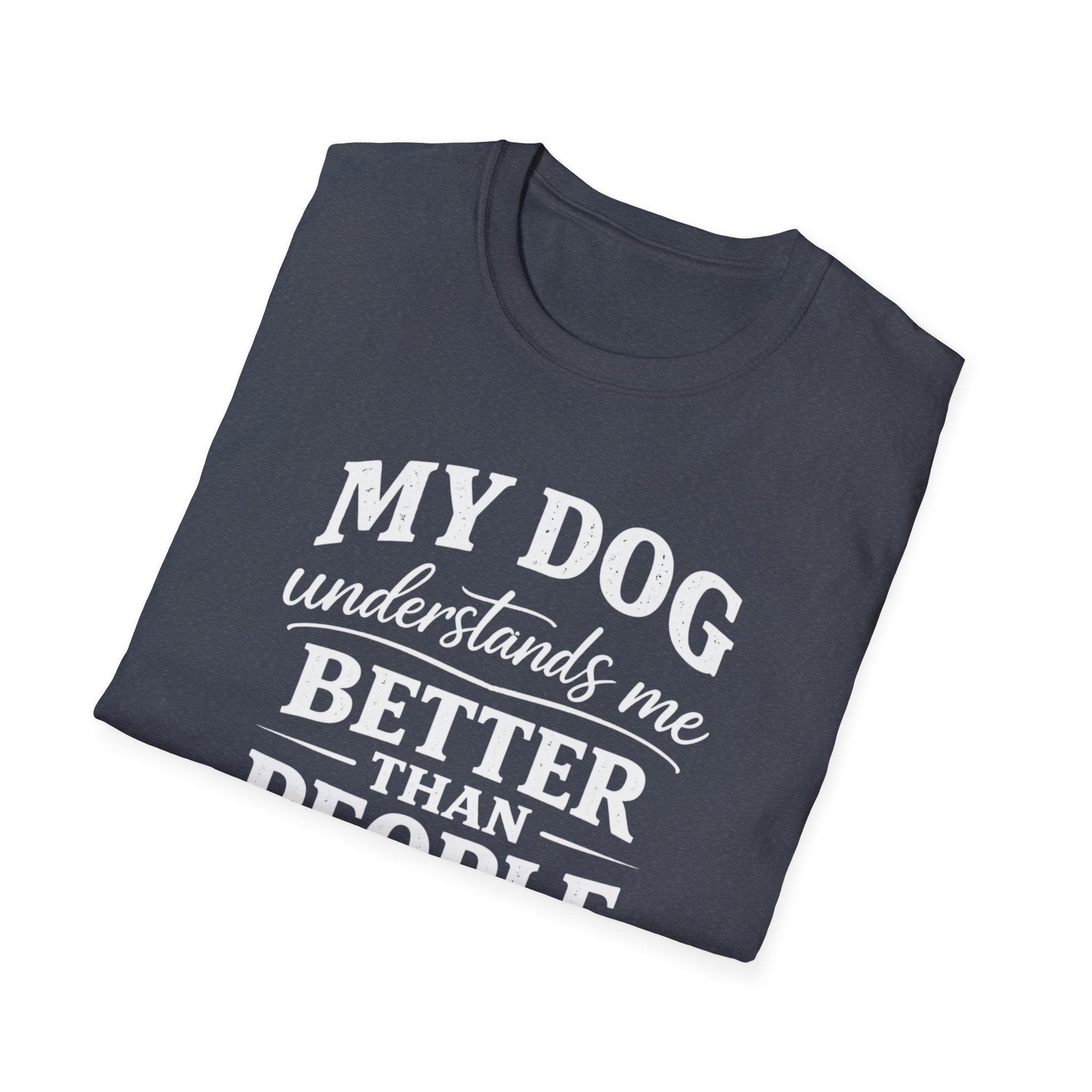 Dog Lover T-Shirt — "My Dog Understands Me Better Than People" Graphic Tee