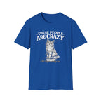 These People Are Crazy Cat T-Shirt — Funny Cat Lover Tee