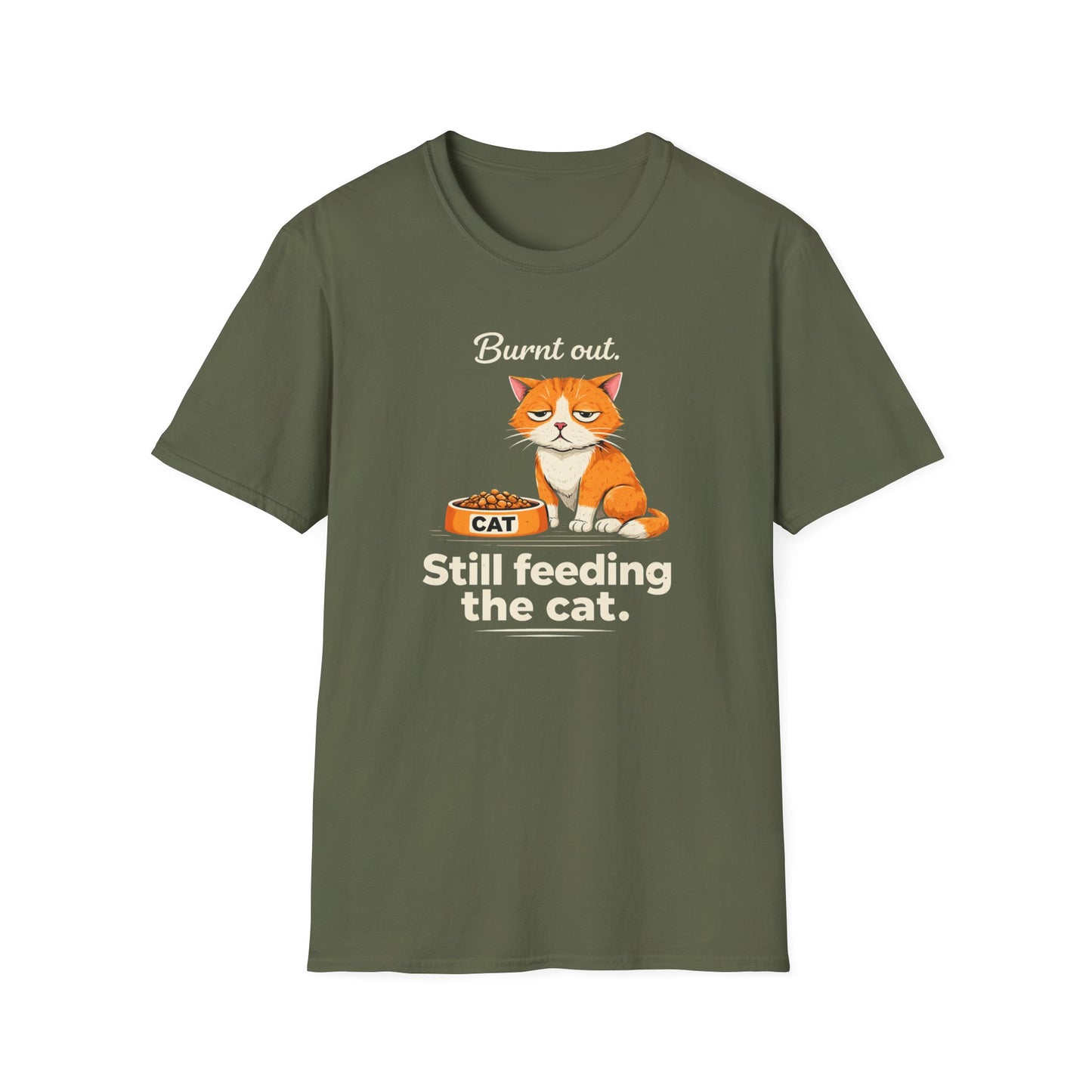 Cat T-Shirt — "Burnt Out Still Feeding the Cat" Funny Pet Mom/Dad Tee