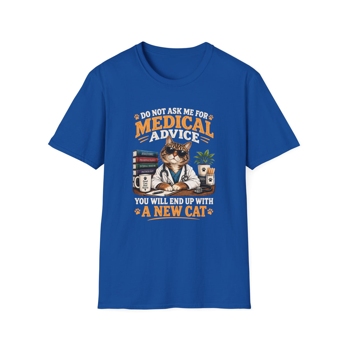 Cat Doctor T-Shirt — "Do Not Ask Me for Medical Advice, You Will End Up With a New Cat" Funny Vet Cat Tee