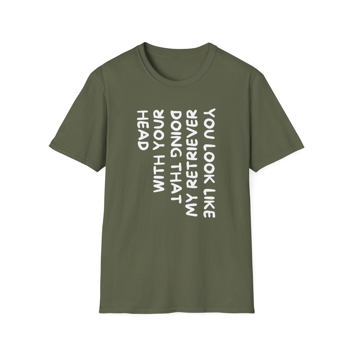 T‑Shirt — “With Your Head I Look Like My Retriever” Vertical Text Graphic Tee