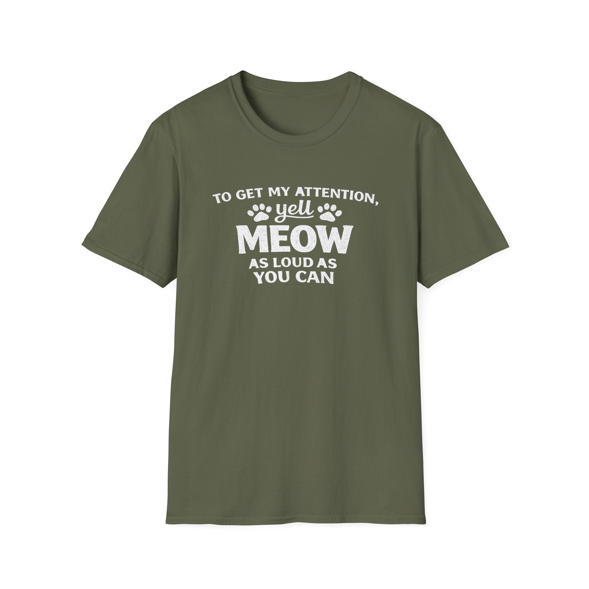 Cat Lover T-Shirt — “To Get My Attention, Yell Meow As Loud As You Can” Funny Pet Tee