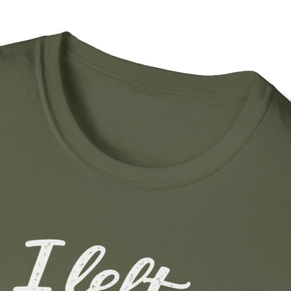 I Left My Dog To Be Here T-Shirt — Funny Dog Lover Tee