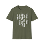 T-Shirt — "You Look Like My Dog Doing That With Your Head" Funny Vertical Text Graphic Tee