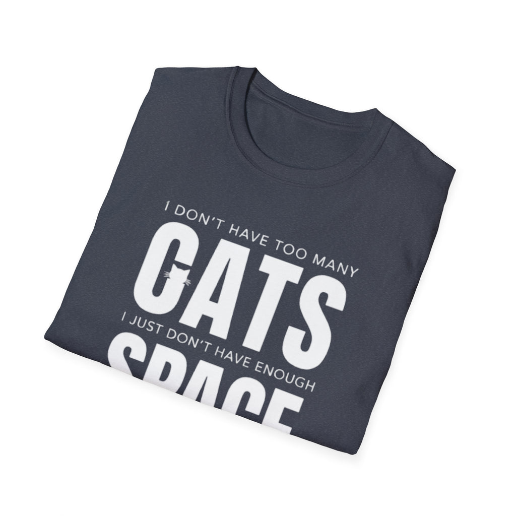 Cats Space T-Shirt — "I don't have too many cats, I just don't have enough space" Cat Lover Tee