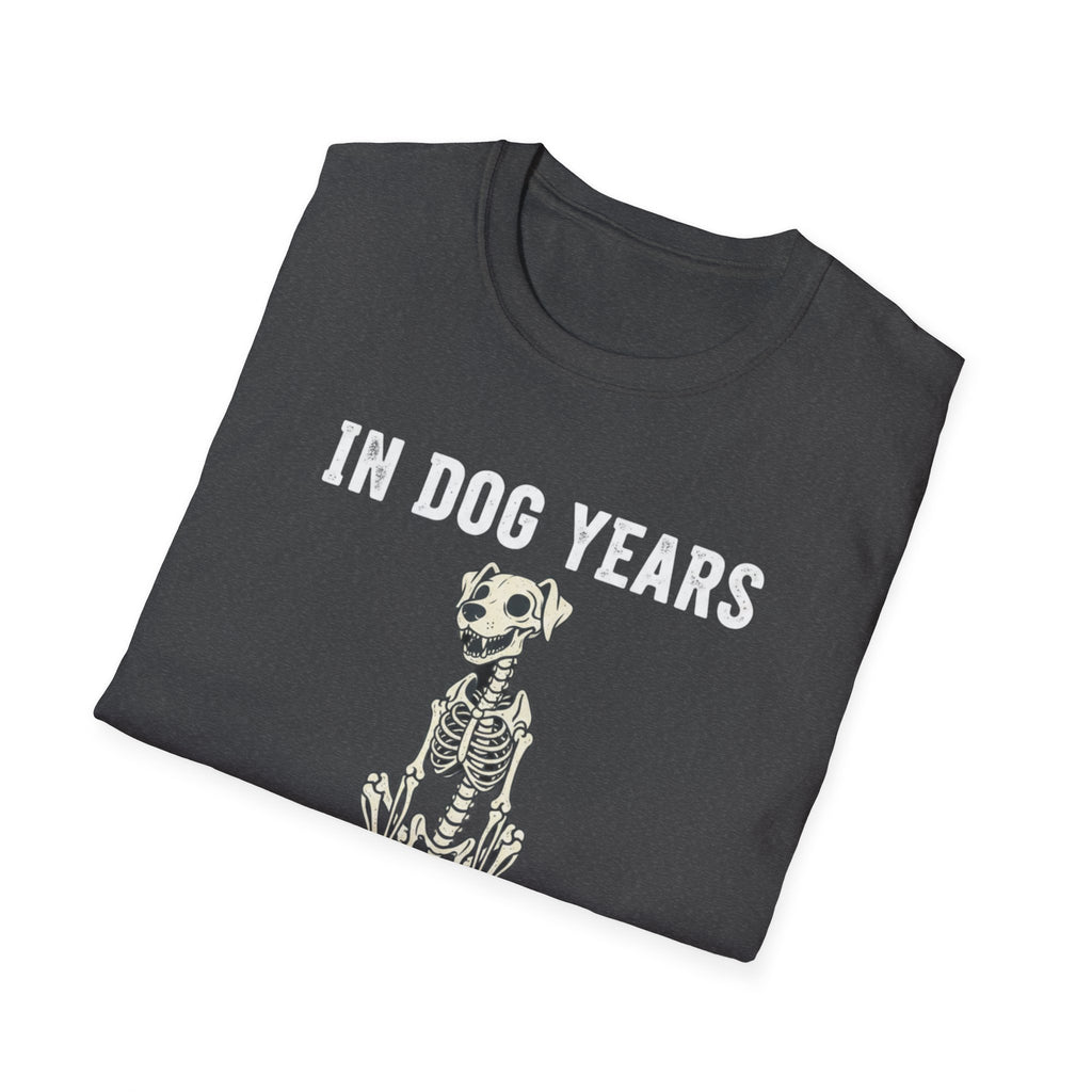 T-Shirt — "In Dog Years I'm Dead" Skeleton Dog Funny Pet Lover Tee