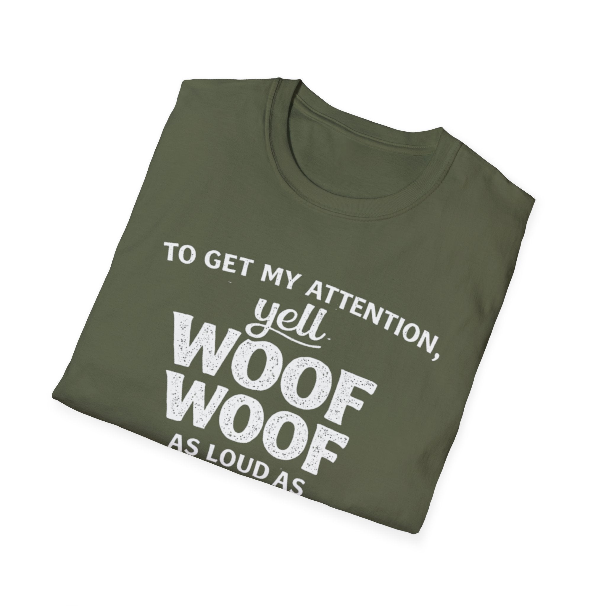 Dog Lover T-Shirt – "To Get My Attention Yell Woof Woof" Funny Pet Owner Tee