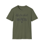 Pets T-Shirt — "Life's Too Short to Say No to Pets" Cute Paw Print Tee