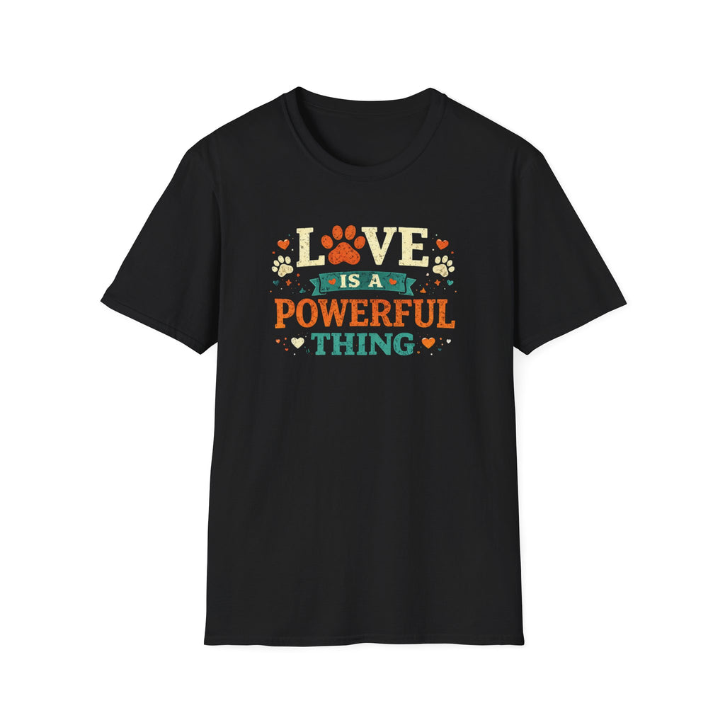 Love Is a Powerful Thing T-Shirt — Cute Paw Print Pet Lover Tee