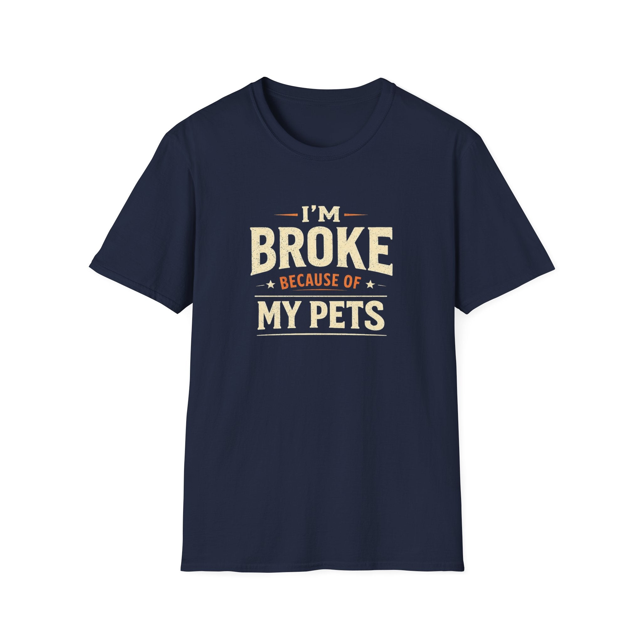 I'm Broke Because of My Pets T-Shirt — Funny Pet Lover Tee