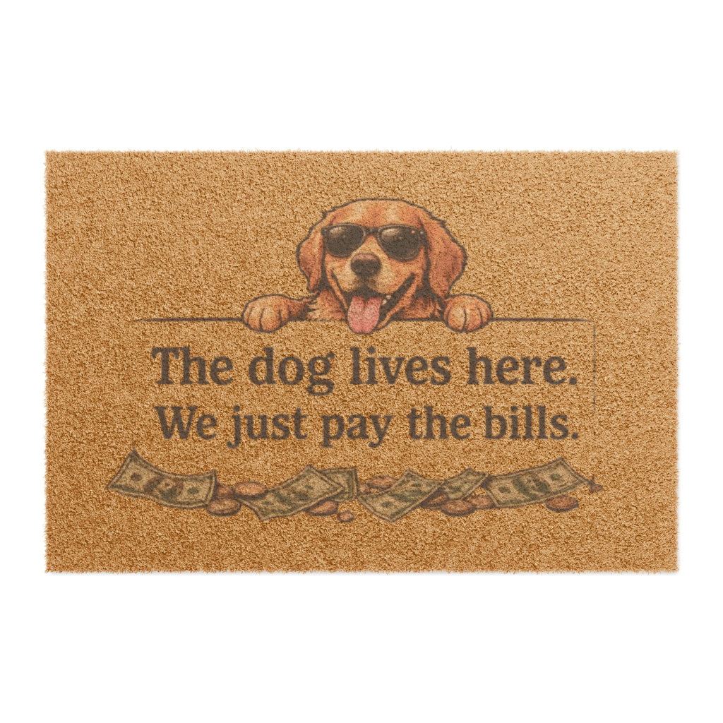Doormat — “The Dog Lives Here, We Just Pay the Bills” Funny Welcome Mat (Dog Lover Gift)
