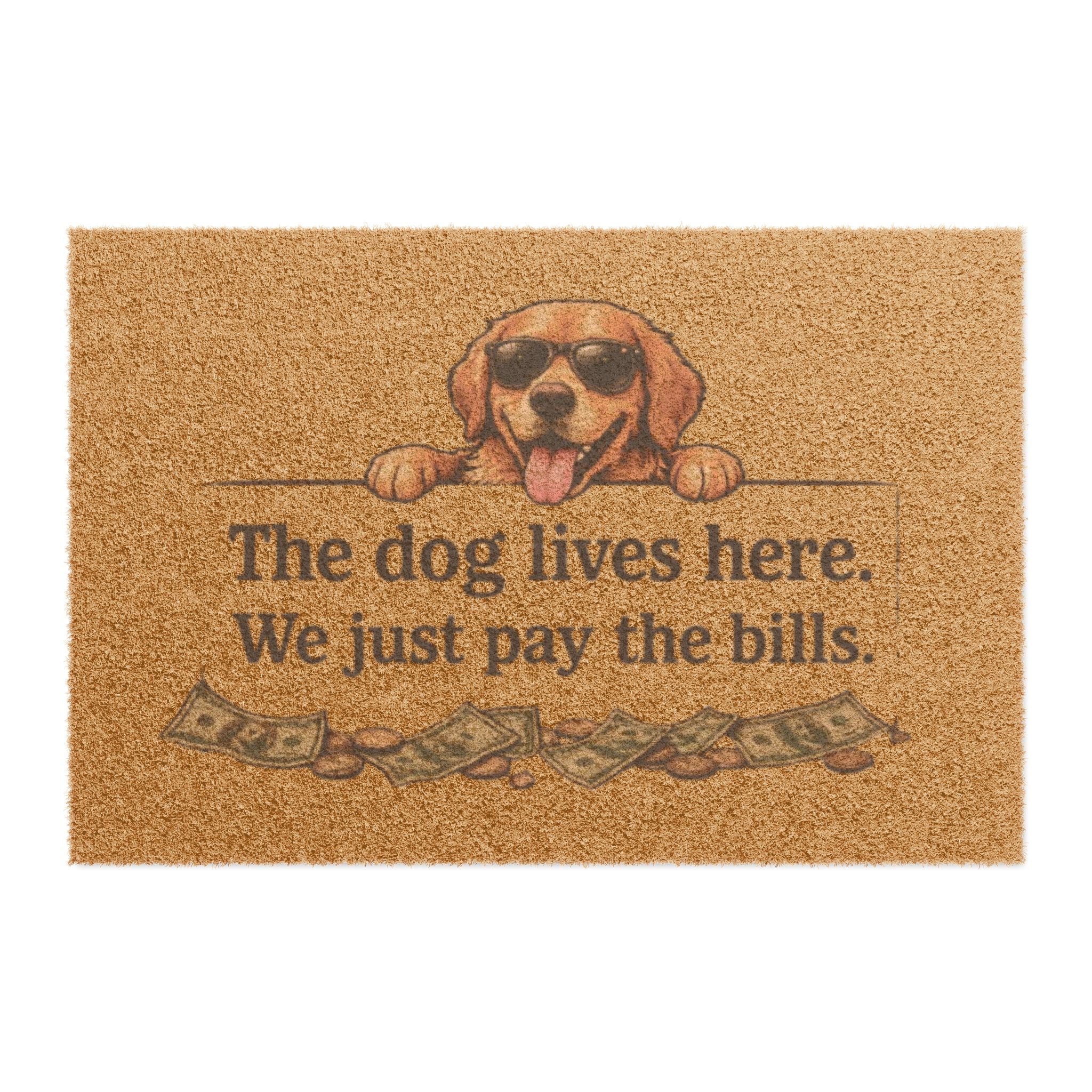 Doormat — “The Dog Lives Here, We Just Pay the Bills” Funny Welcome Mat (Dog Lover Gift)