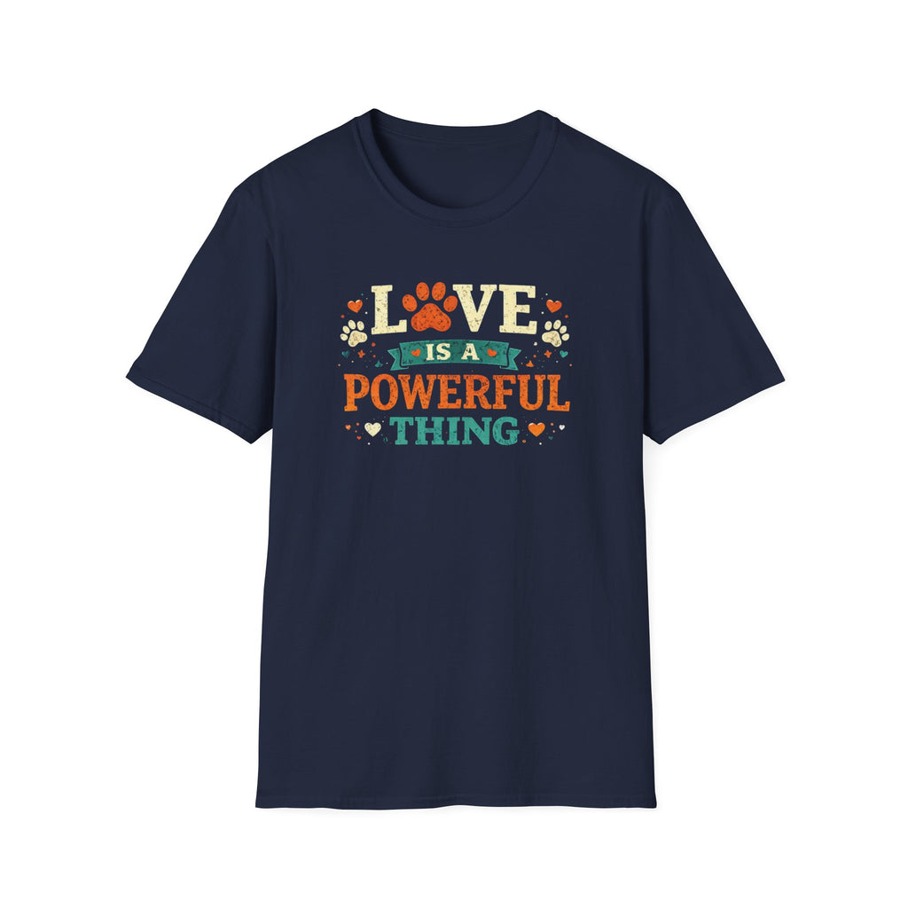 Love Is a Powerful Thing T-Shirt — Cute Paw Print Pet Lover Tee