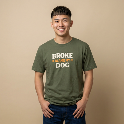 Broke, Blame My Dog T-Shirt — Funny Dog Lover Tee