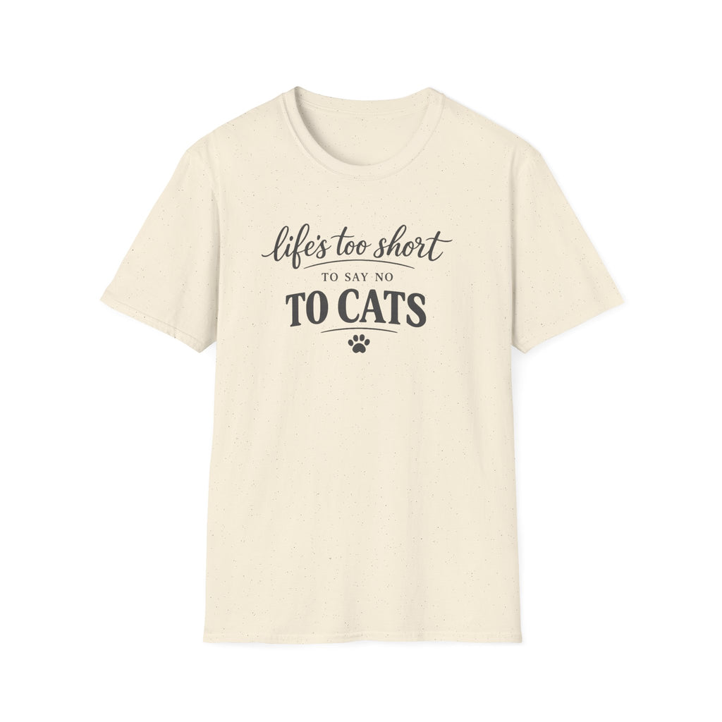 Cat Lover T-Shirt — "Life's Too Short to Say No to Cats" Graphic Tee