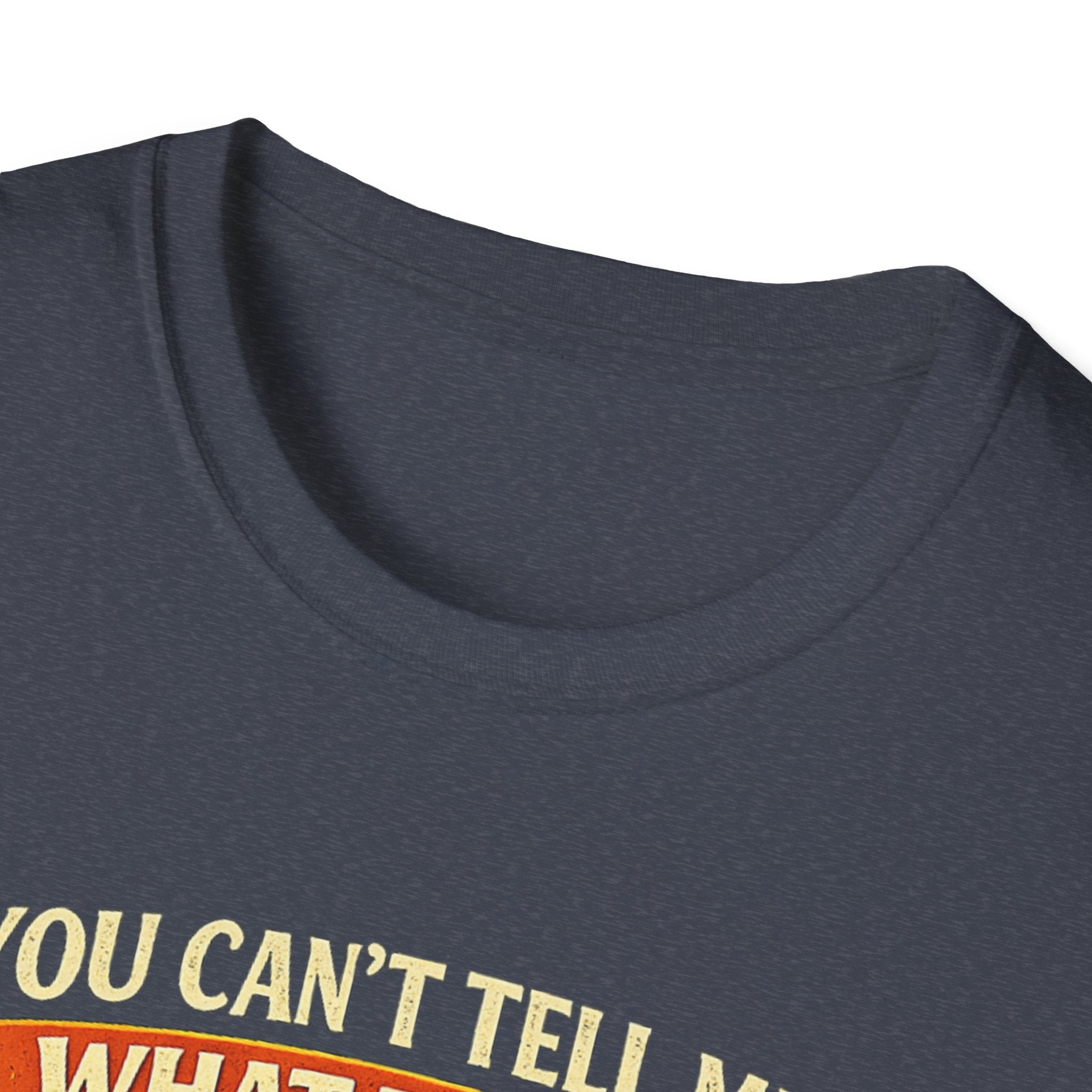 You Can't Tell Me What To Do – You're Not My Dog T-Shirt