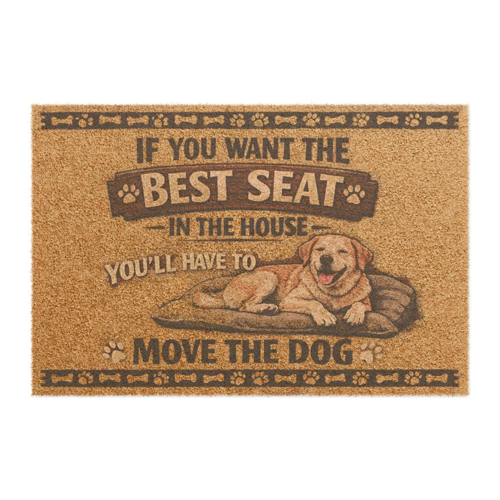 Doormat — "If You Want the Best Seat in the House You'll Have to Move the Dog" Welcome Mat (Funny Dog Lover Gift)