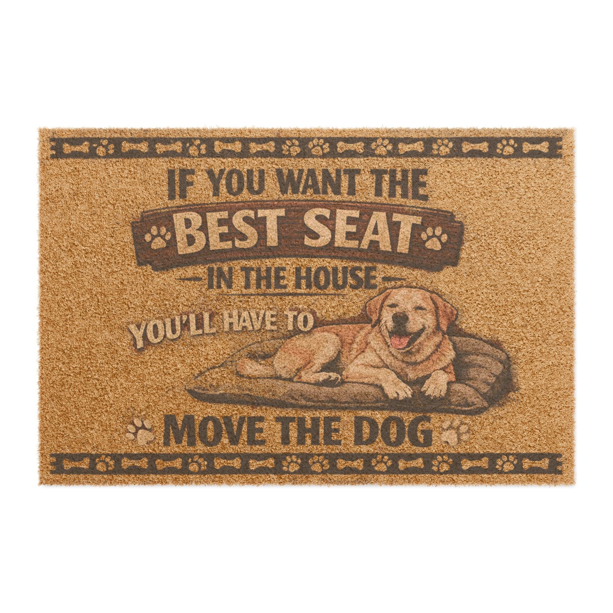 Doormat — "If You Want the Best Seat in the House You'll Have to Move the Dog" Welcome Mat (Funny Dog Lover Gift)