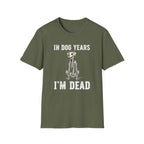 T-Shirt — "In Dog Years I'm Dead" Skeleton Dog Funny Pet Lover Tee