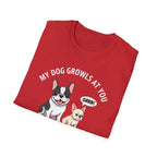 T-Shirt — "My Dog Growls at You Because I Can't" Cute French Bulldog & Chihuahua Graphic Tee