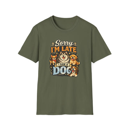 Sorry I’m Late I Saw A Dog T-Shirt