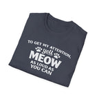 Cat Lover T-Shirt — “To Get My Attention, Yell Meow As Loud As You Can” Funny Pet Tee