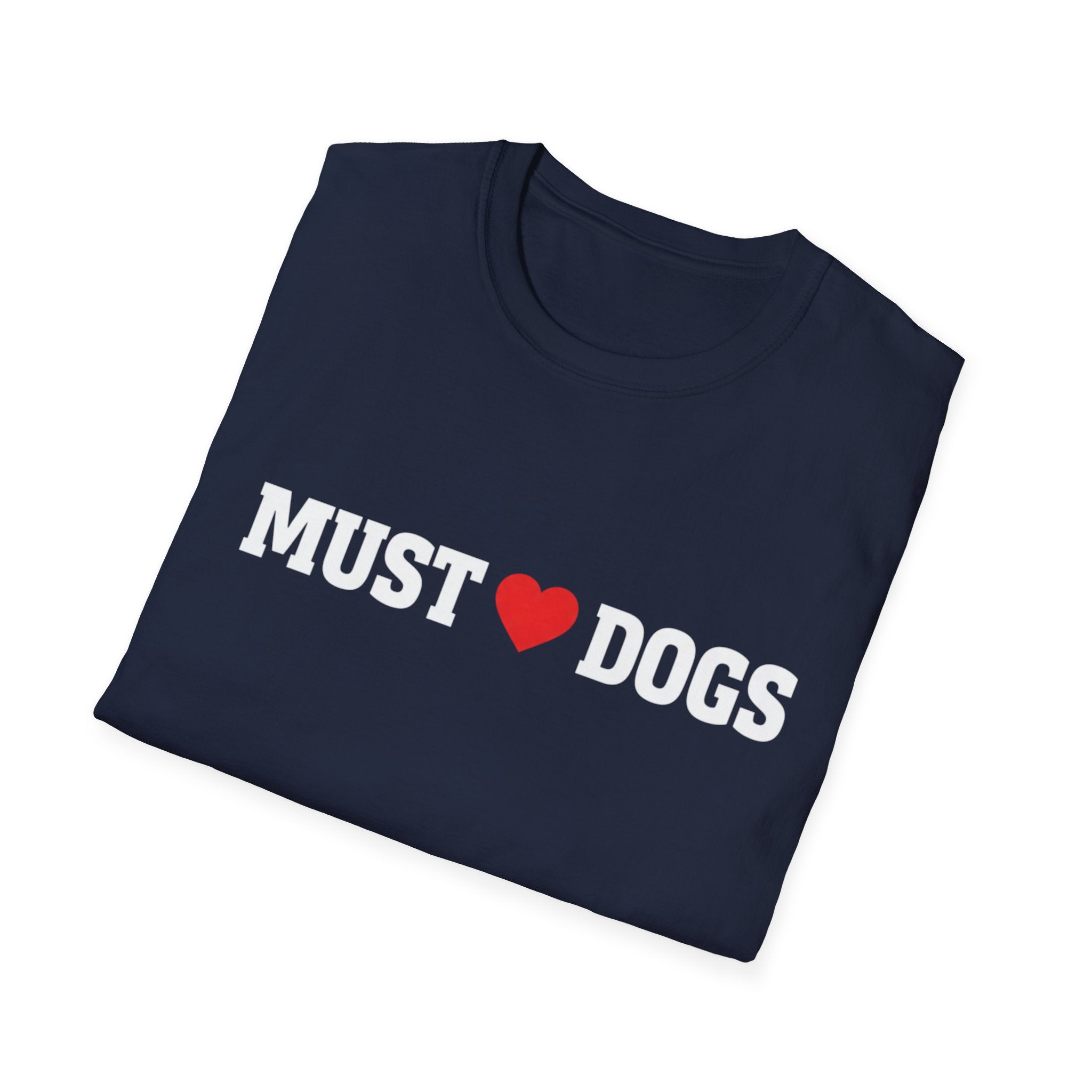 Must love Dogs T-Shirt — Funny Dog Lover Tee