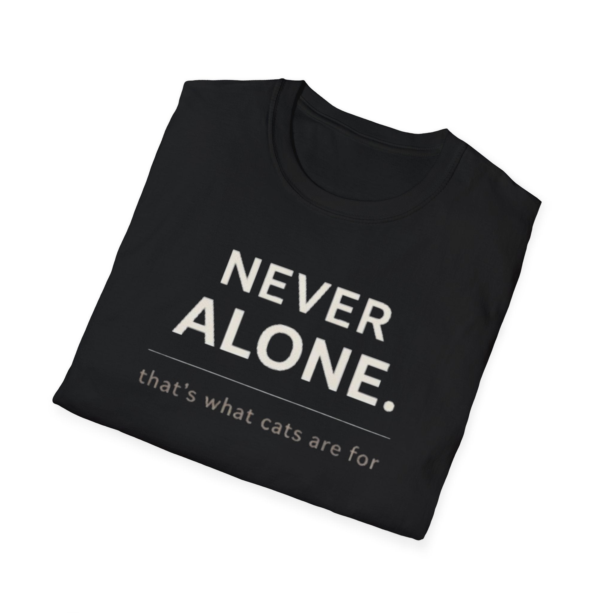 Never Alone Cat T-Shirt — "Never Alone. that's what cats are for."