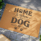 Doormat — "Home Is Where My Dog Is" Coir Welcome Mat for Dog Lovers