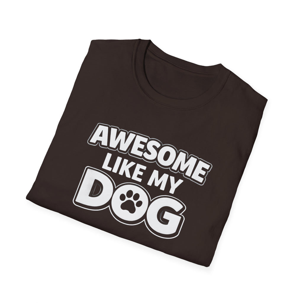 Awesome Like My Dog T-Shirt — Funny Dog Lover Tee with Paw Graphic