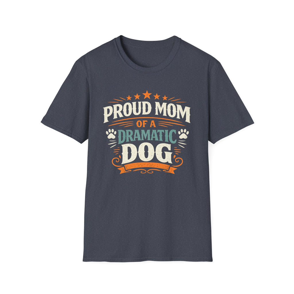 Proud Mom of a Dramatic Dog T-Shirt