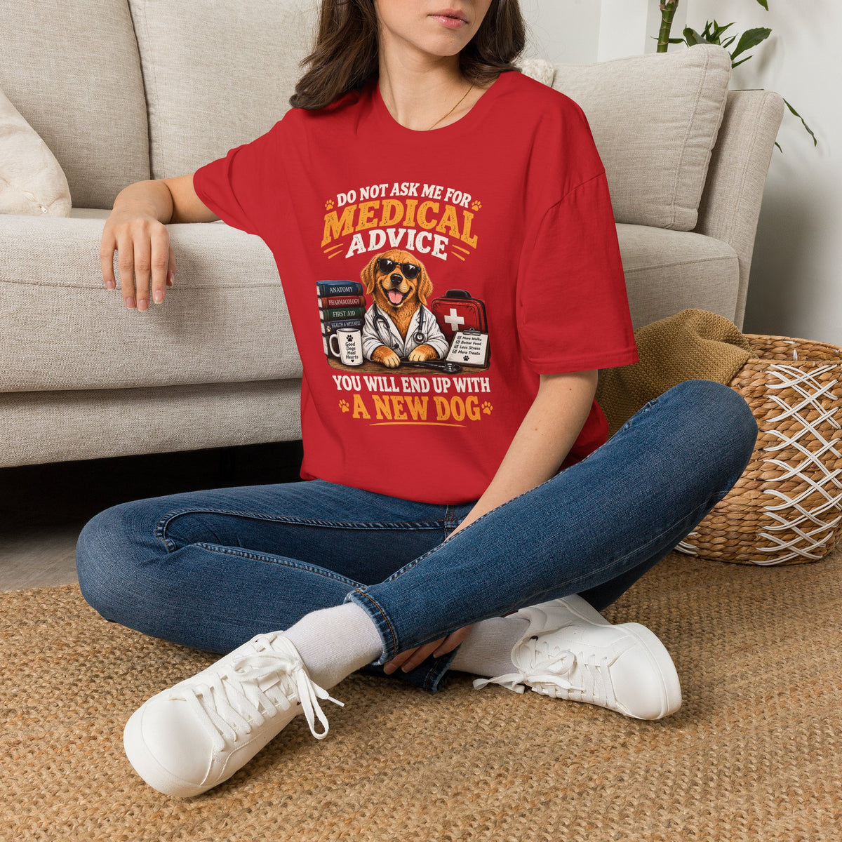 Do Not Ask Me for Medical Advice — Funny Dog Lover T-Shirt