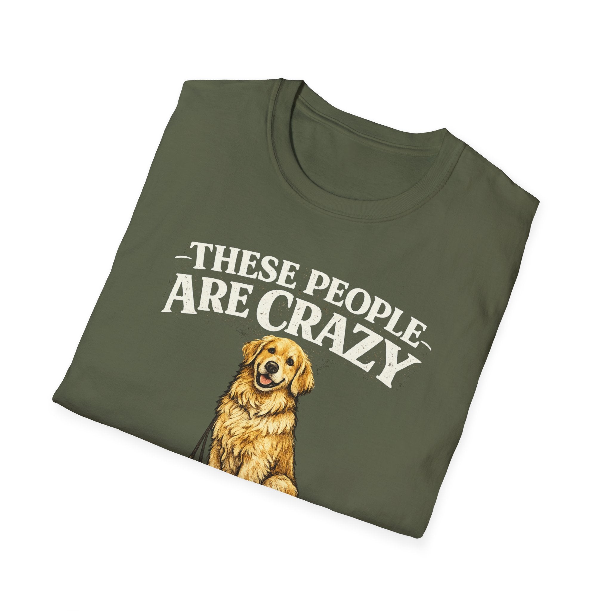T-Shirt — "These People Are Crazy (But They’re My Whole World)" Golden Retriever Dog Lover Tee