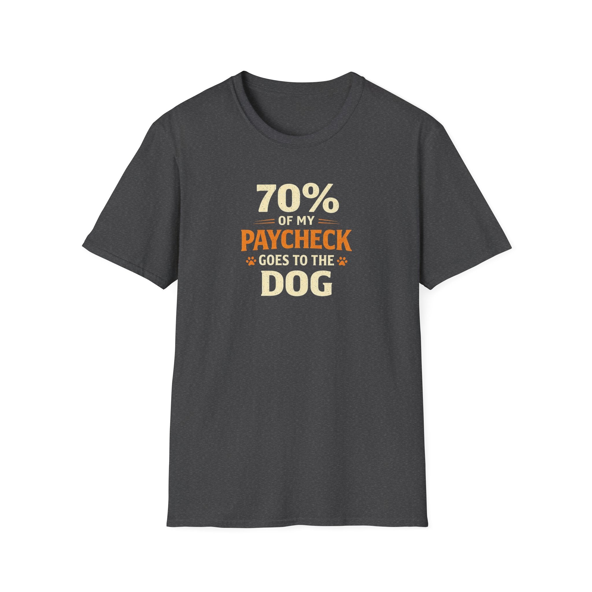 Dog Lover T-Shirt — "70% of My Paycheck Goes to the Dog" Funny Pet Owner Tee