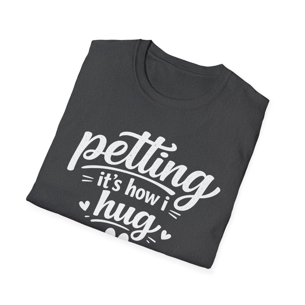 Petting It's How I Hug T-Shirt — Funny Paw Print Tee for Dog & Cat Lovers