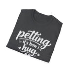 Petting It's How I Hug T-Shirt — Funny Paw Print Tee for Dog & Cat Lovers