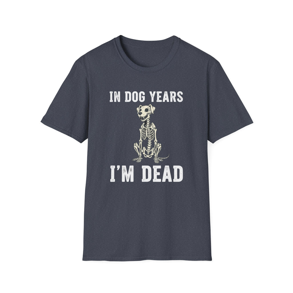 T-Shirt — "In Dog Years I'm Dead" Skeleton Dog Funny Pet Lover Tee
