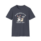 T-Shirt — "My Dog Growls at You Because I Can't" Cute French Bulldog & Chihuahua Graphic Tee