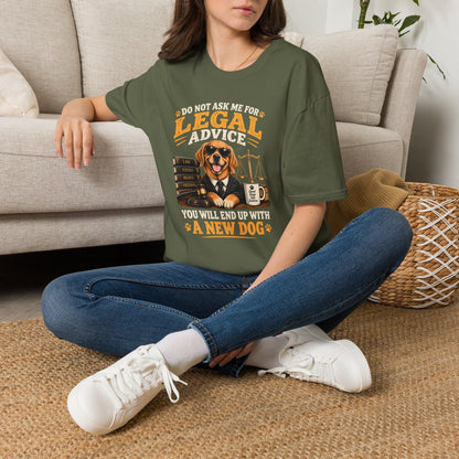 Attorney Dog T-Shirt — "Do Not Ask Me for Legal Advice, You Will End Up with a New Dog"
