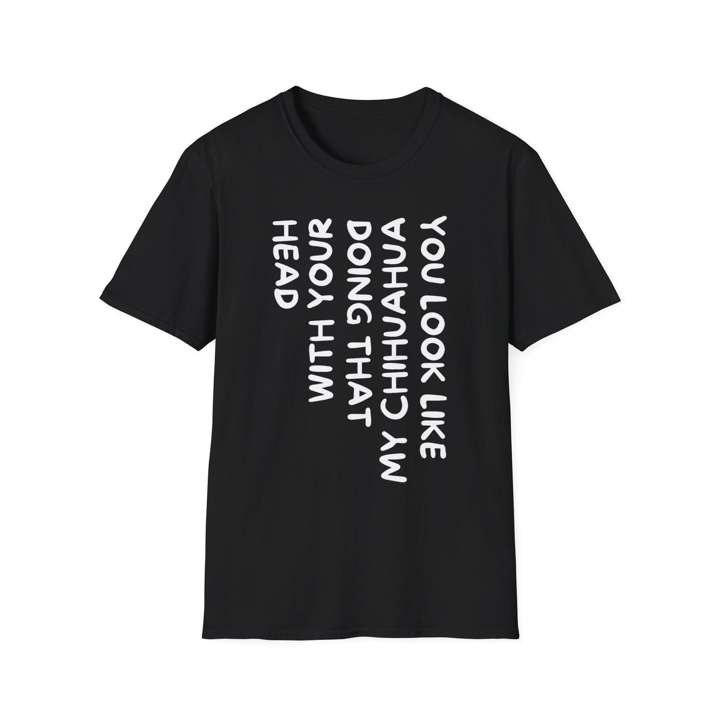 T‑Shirt — “You Look Like my Chihuahua” Vertical Graphic Tee
