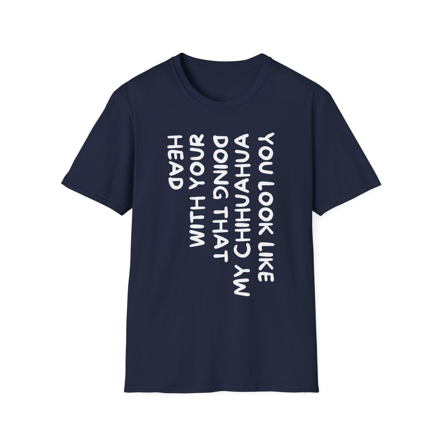 T‑Shirt — “You Look Like my Chihuahua” Vertical Graphic Tee