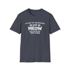 Cat Lover T-Shirt — “To Get My Attention, Yell Meow As Loud As You Can” Funny Pet Tee