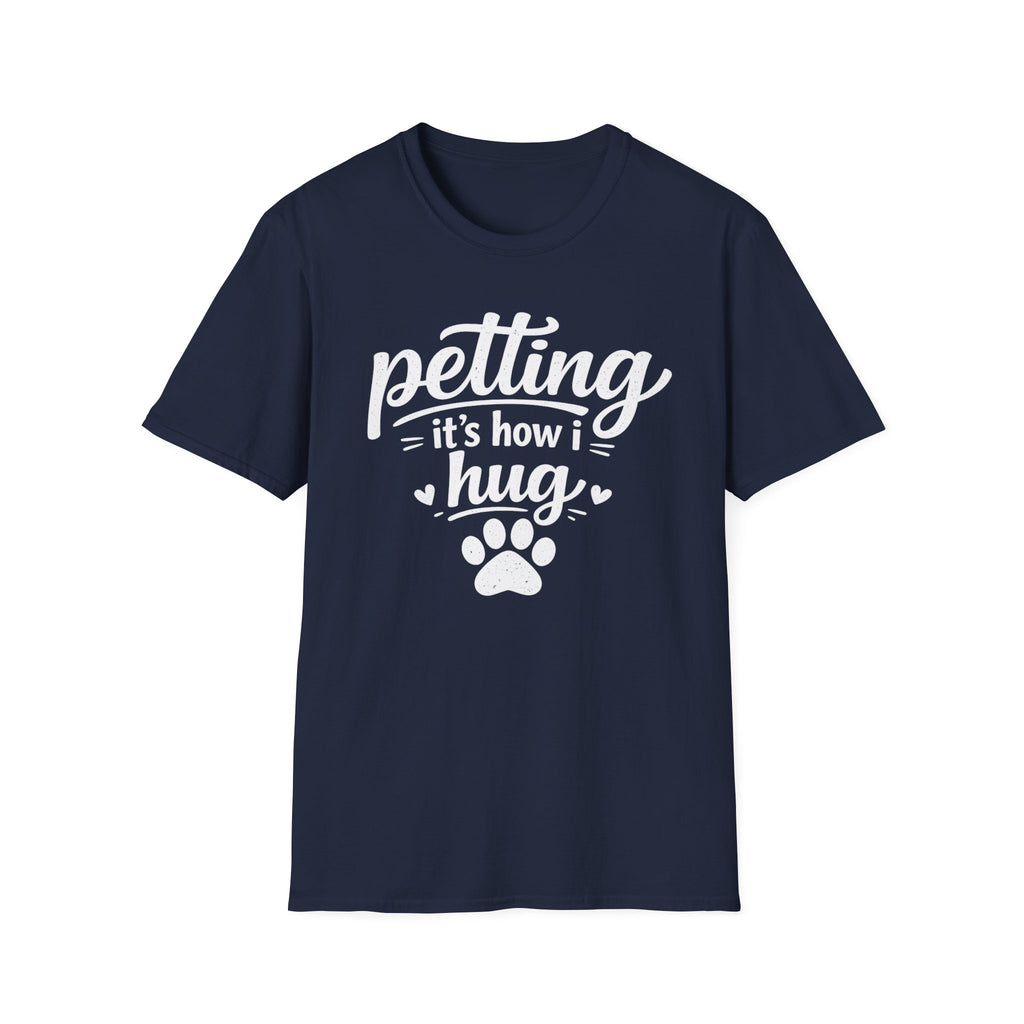 Petting It's How I Hug T-Shirt — Funny Paw Print Tee for Dog & Cat Lovers