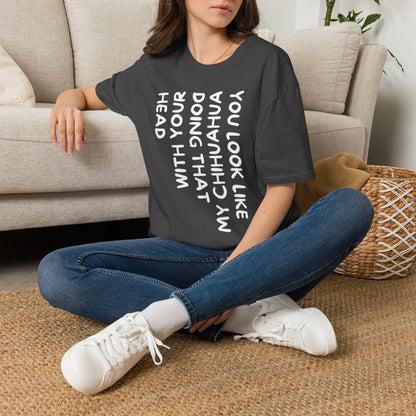 T‑Shirt — “You Look Like my Chihuahua” Vertical Graphic Tee