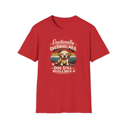 Emotionally Overwhelmed Dog T-Shirt — "Dog Still Needs a Walk" Vintage Rescue Tee