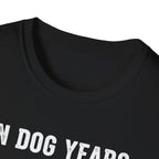 T-Shirt — "In Dog Years I'm Dead" Skeleton Dog Funny Pet Lover Tee