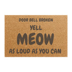 Doormat — "Door Bell Broken Yell Meow As Loud As You Can" Funny Cat Welcome Mat