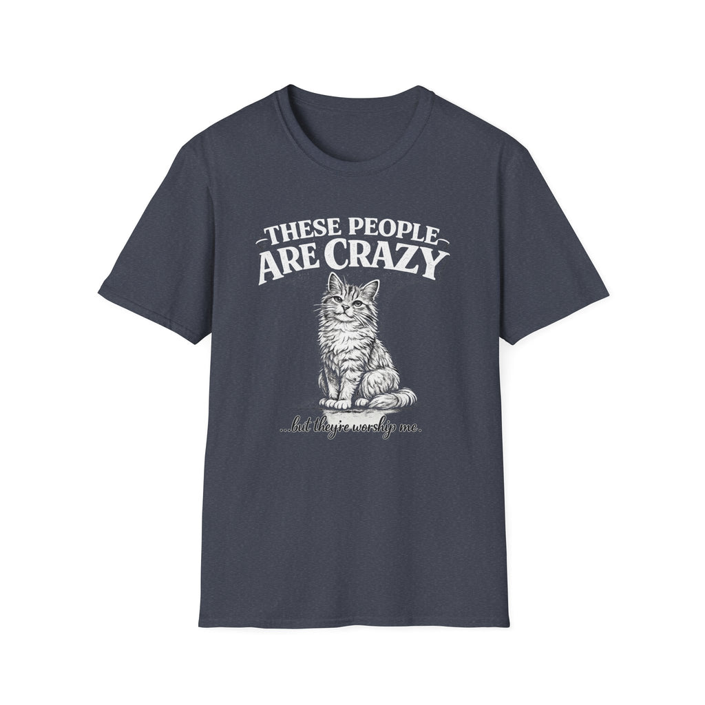 These People Are Crazy Cat T-Shirt — Funny Cat Lover Tee