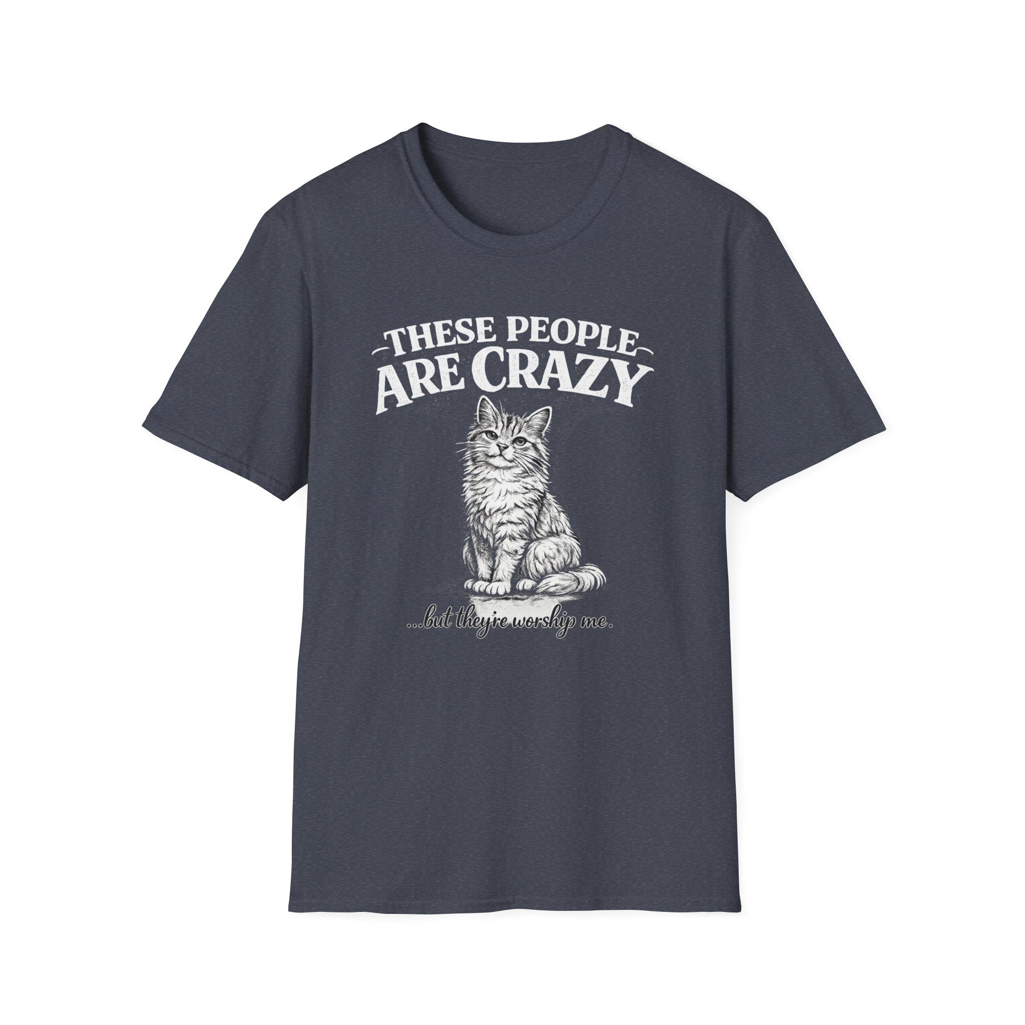 These People Are Crazy Cat T-Shirt — Funny Cat Lover Tee